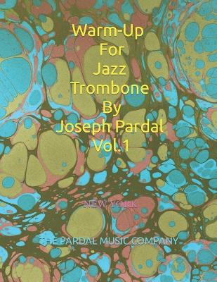 Warm-Up For Jazz Trombone By Joseph Pardal Vol.1