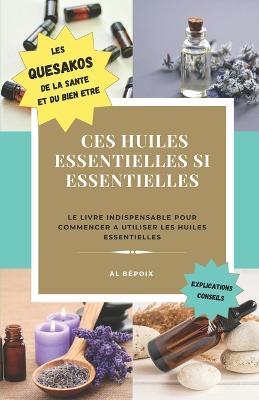 Ces huiles essentielles si essentielles