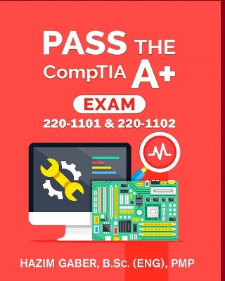 PASS the CompTIA A+ Exam