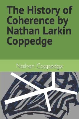 History of Coherence by Nathan Larkin Coppedge