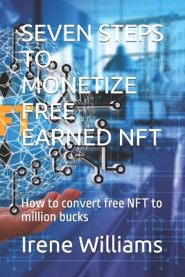 Seven Steps to Monetize Free Earned Nft