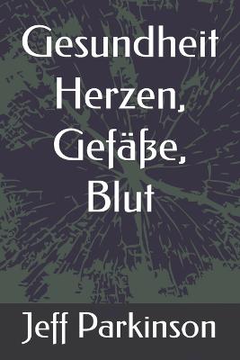 Gesundheit Herzen, Gefaesse, Blut