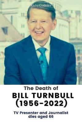 The Death of Bill Turnbull (1956-2022)