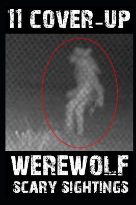 11 COVER-UP SCARY Werewolf Sightings