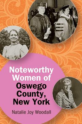 Noteworthy Women of Oswego County, New York