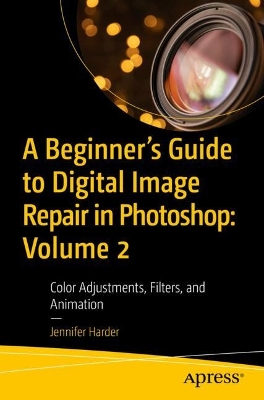 A Beginner's Guide to Digital Image Repair in Photoshop: Volume 2