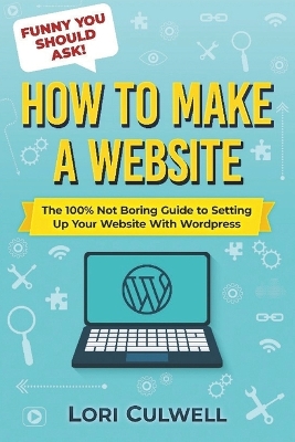 Funny You Should Ask How to Make a Website