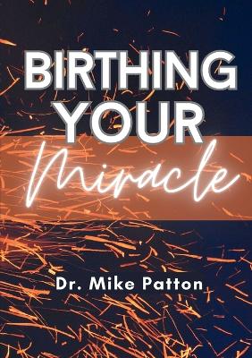 Birthing Your Miracle