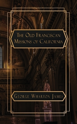 The Old Franciscan Missions of Caifornia