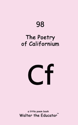 The Poetry of Californium