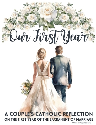 Our First Year - A couple's catholic reflection on the first year of the sacrament of marriage