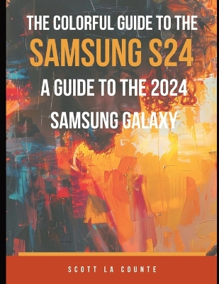Colorful Guide to the Samsung Galaxy S24