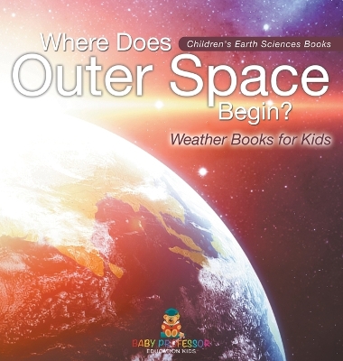 Where Does Outer Space Begin? - Weather Books for Kids Children's Earth Sciences Books