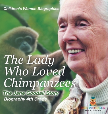 Lady Who Loved Chimpanzees - The Jane Goodall Story