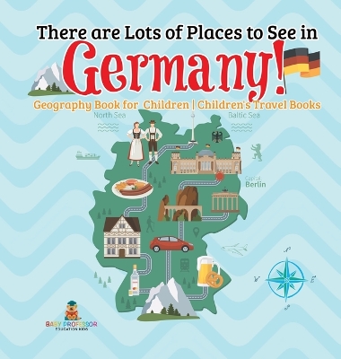 There are Lots of Places to See in Germany! Geography Book for Children Children's Travel Books