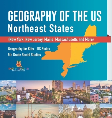 Geography of the US - Northeast States - New York, New Jersey, Maine, Massachusetts and More) Geography for Kids - US States 5th Grade Social Studies