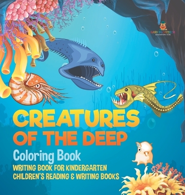 Creatures of the Deep Coloring Book - Writing Book for Kindergarten Children's Reading & Writing Books