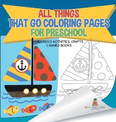 All Things That Go Coloring Pages for Preschool Children's Activities, Crafts & Games Books