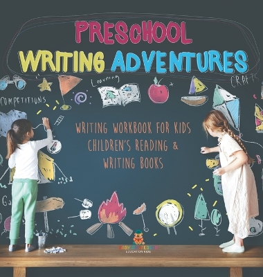 Preschool Writing Adventures - Writing Workbook for Kids Children's Reading & Writing Books