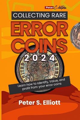 Comprehensive Guide to Collecting Rare Error Coins in 2024