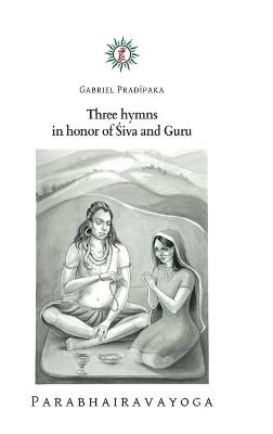 Three hymns in honor of &#346;iva and Guru