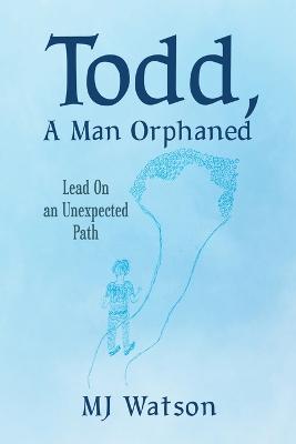 Todd, A Man Orphaned