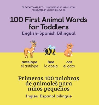 100 First Animal Words for Toddlers English-Spanish Bilingual