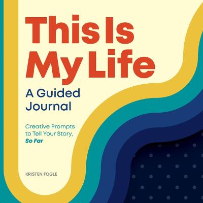 This Is My Life: A Guided Journal