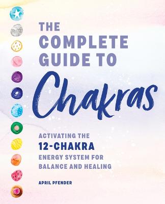 The Complete Guide to Chakras