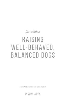 Raising Well-Behaved, Balanced Dogs