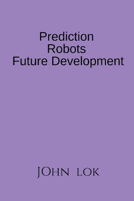 Prediction Robots Future Development