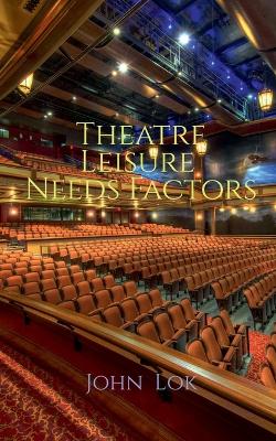 Theatre Leisure Needs Factors