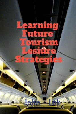 Learning Future Tourism Lesiure Strategies