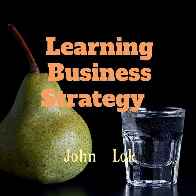Learning Business Strategy