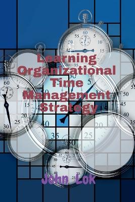 Learning Organizational Time Management Strategy
