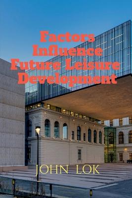 Factors Influence Future Leisure Development