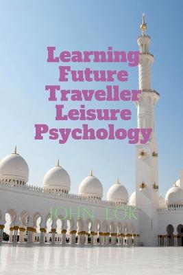 Learning Future Traveller Leisure Psychology