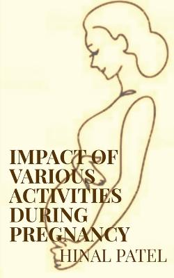 Impact of various activities during pregnancy