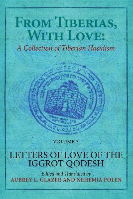 From Tiberias, with Love: A Collection of Tiberian Hasidism. Volume 3