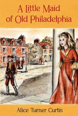 A Little Maid of Old Philadelphia