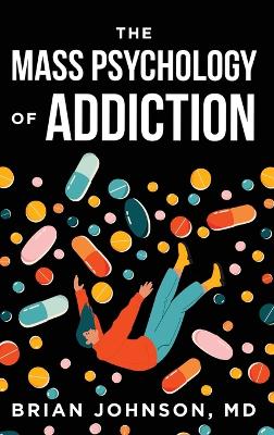 The Mass Psychology of Addiction