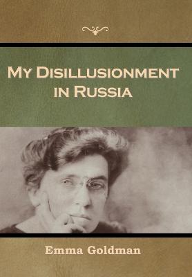 My Disillusionment in Russia