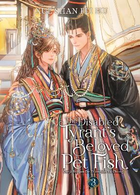 The Disabled Tyrant's Beloved Pet Fish: Canji Baojun De Zhangxin Yu Chong (Novel) Vol. 3