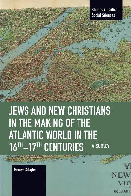 Jews and New Christians in the Making of the Atlantic World in the 16th17th Centuries