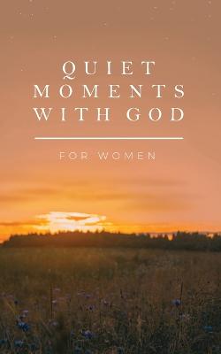 Quiet Moments with God for Women