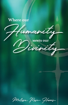 Where our Humanity meets our Divinity