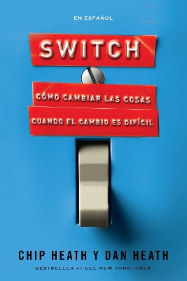 Switch: Como cambiar las cosas cuando el cambio es dificil / Switch: How to Chan ge Things When Change Is Hard