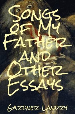 Songs of My Father and Other Essays