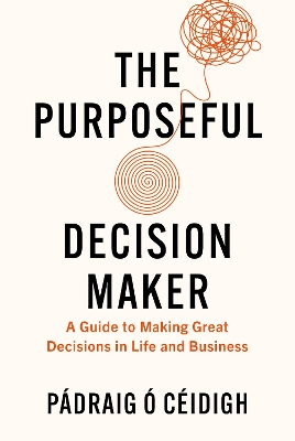 The Purposeful Decision Maker