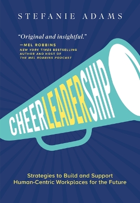 Cheerleadership: Strategies to Build and Support Human-Centric Workplaces for the Future